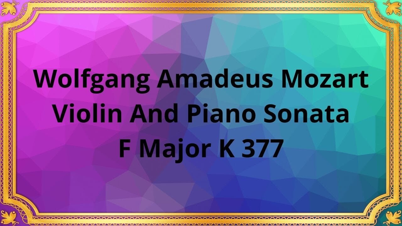 Вольфганг Амадей Моцарт Соната для скрипки и фортепиано, фа мажор K 377