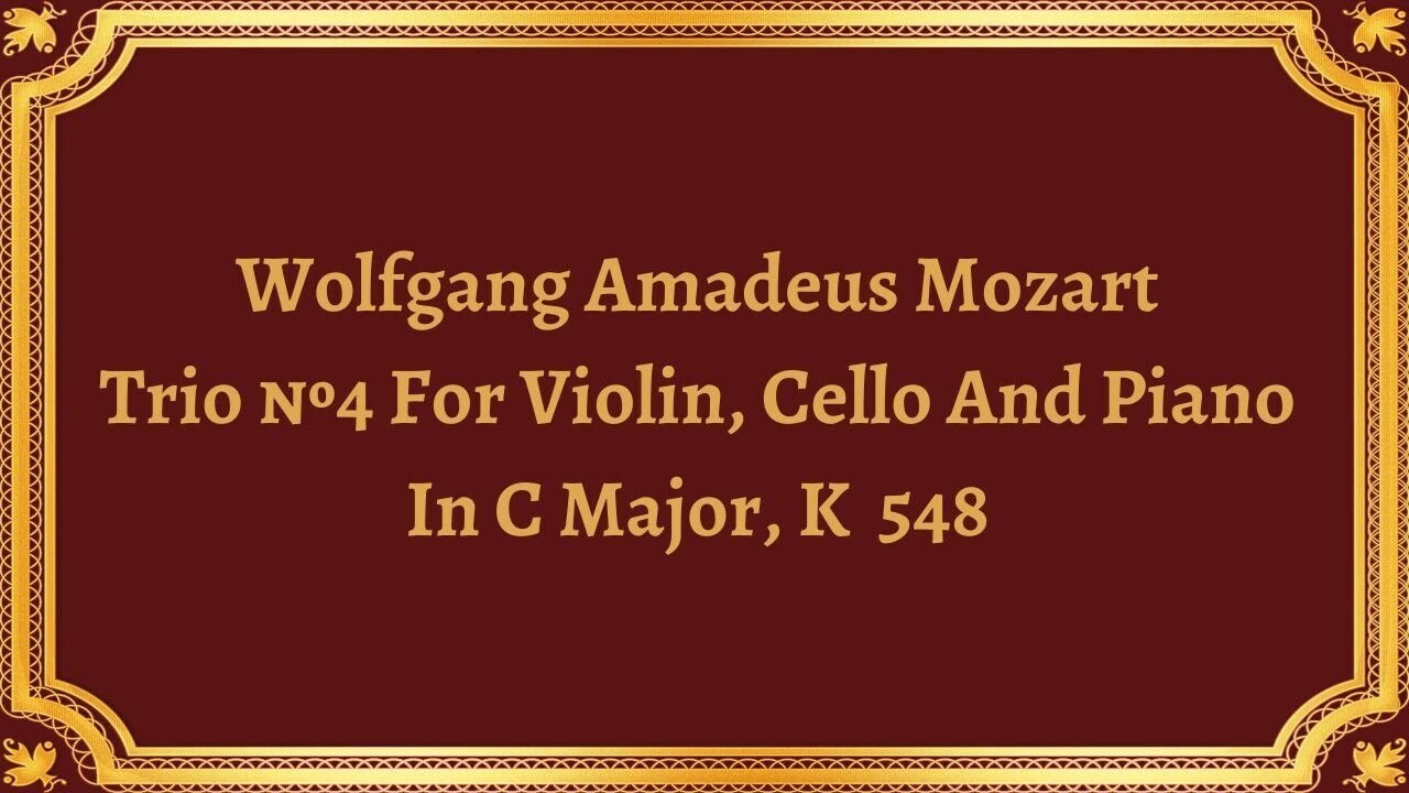 Вольфганг Амадей Моцарт Трио №4 для скрипки, виолончели и фортепиано до мажор, K 548
