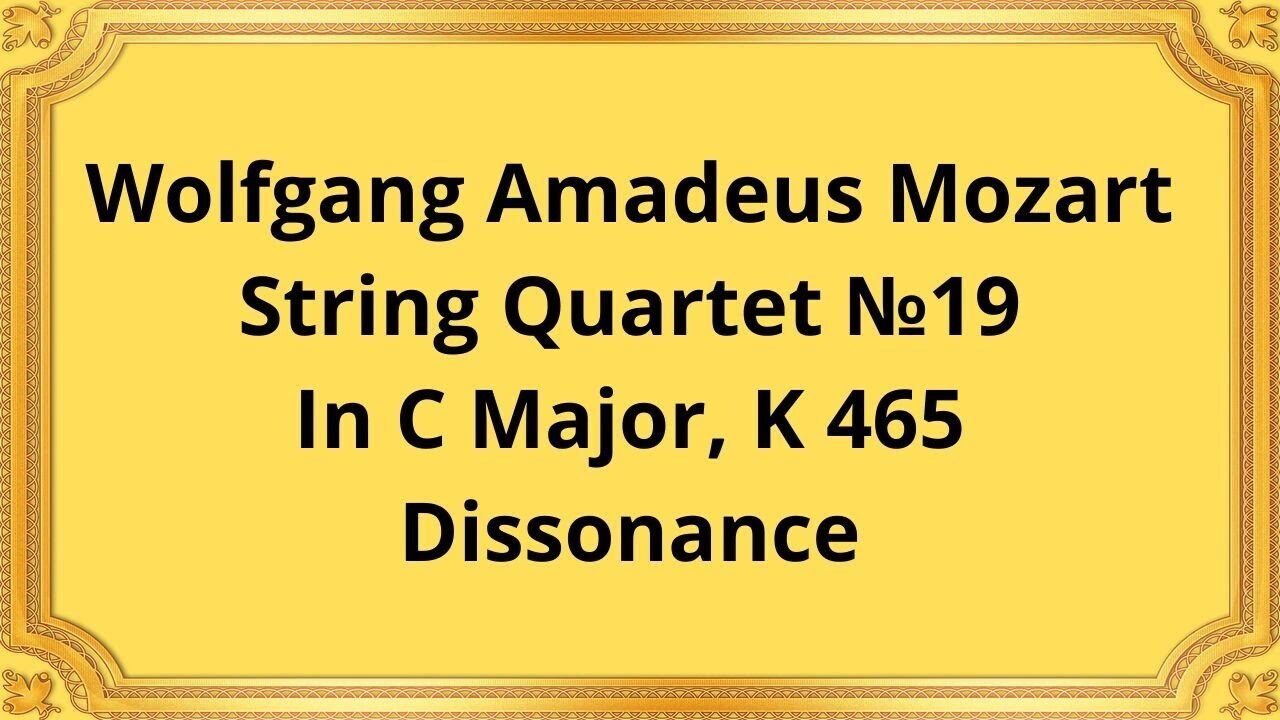 Вольфганг Амадей Моцарт Струнный квартет №19 до мажор, K 465 Диссонанс