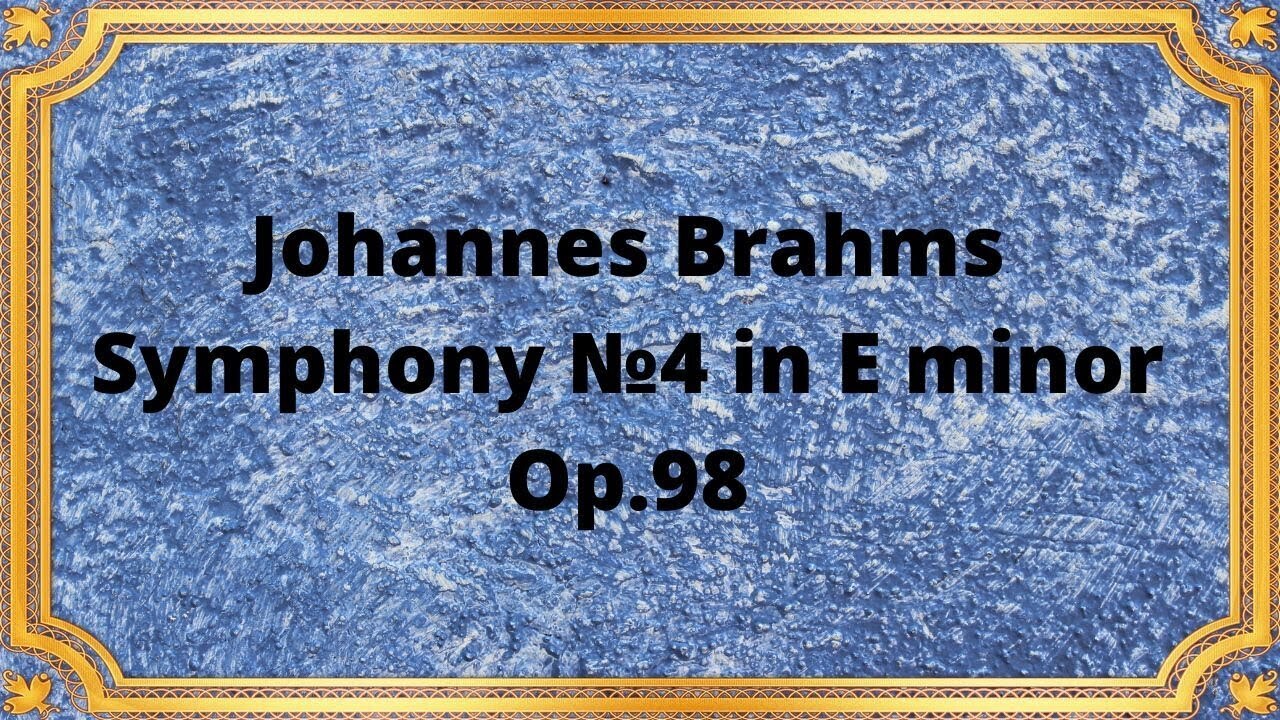 Иоганнес Брамс Симфония №4 ми минор, Op.98
