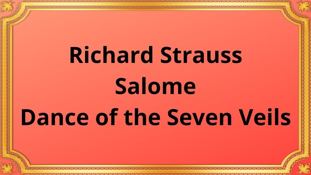Рихард Штраус Саломея «Танец семи покрывал»